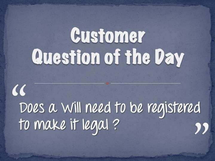 Customer question of the day: How to Register a Will