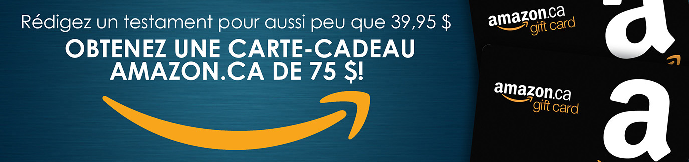 Rédigez un testament pour aussi peu que 39,95 $. Obtenez une carte-cadeau Amazon.ca de 75 $!